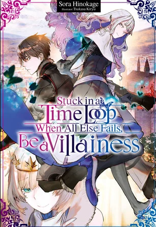 Stuck in a Time Loop: When All Else Fails, Be a Villainess (Loop kara Nigedasenai Akuyaku Reijō wa, Akiramete Sukikatte Ikirukoto ni Kimemashita)