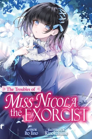 The Troubles of Miss Nicola the Exorcist (Haraiya Reijō Nicola no Komarigoto) novel (A J-Novel Heart title)